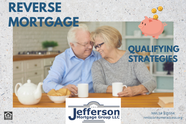 Qualifying Strategies for Reverse Mortgages
