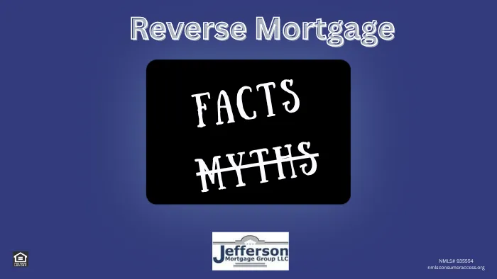 Reverse Mortgage – Do you know what’s Myth vs Reality?