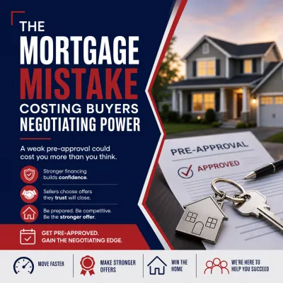 The Mortgage Mistake Costing Buyers Negotiating Power - Why Preparation Matters More Than Ever in Today’s Market