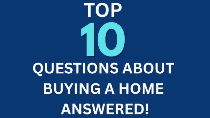 Top Ten Questions about Buying a Home Answered