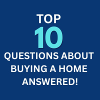 Top Ten Questions about Buying a Home Answered